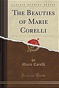 The Beauties of Marie Corelli (Classic Reprint) (Paperback)