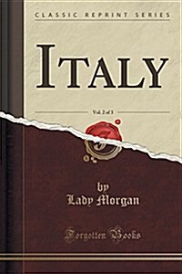 Italy, Vol. 2 of 3 (Classic Reprint) (Paperback)