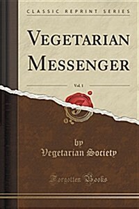 Vegetarian Messenger, Vol. 1 (Classic Reprint) (Paperback)