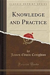 Knowledge and Practice (Classic Reprint) (Paperback)