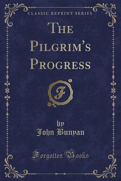 The Pilgrims Progress: Dramatized (Classic Reprint) (Paperback)