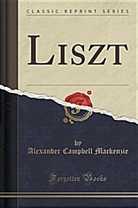 Liszt (Classic Reprint) (Paperback)