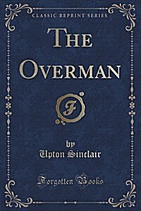 The Overman (Classic Reprint) (Paperback)