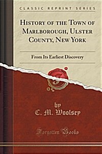 History of the Town of Marlborough, Ulster County, New York: From Its Earliest Discovery (Classic Reprint) (Paperback)