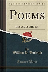 Poems: With a Sketch of His Life (Classic Reprint) (Paperback)