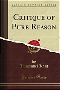 Critique of Pure Reason (Classic Reprint) (Paperback)