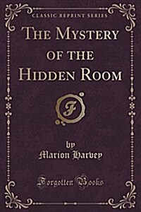 The Mystery of the Hidden Room (Classic Reprint) (Paperback)