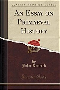 An Essay on Primaeval History (Classic Reprint) (Paperback)