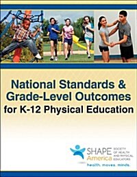 National Standards & Grade-Level Outcomes for K-12 Physical Education (Paperback)