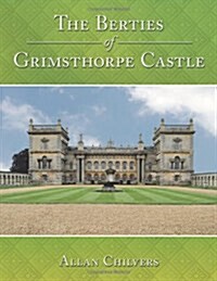 The Berties of Grimsthorpe Castle (Paperback)