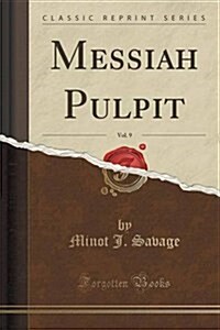 Messiah Pulpit, Vol. 9 (Classic Reprint) (Paperback)