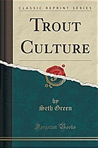 Trout Culture (Classic Reprint) (Paperback)