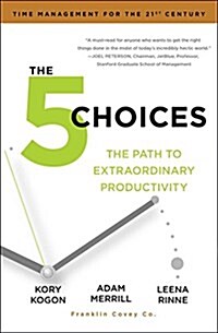 The 5 Choices: The Path to Extraordinary Productivity (Paperback)