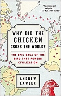 Why Did the Chicken Cross the World?: The Epic Saga of the Bird That Powers Civilization (Paperback)