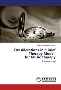 Considerations in a Brief Therapy Model for Music Therapy (Paperback)