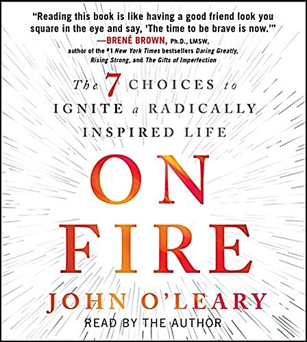 On Fire: The 7 Choices to Ignite a Radically Inspired Life (Audio CD)