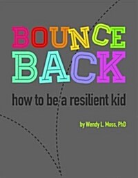 Bounce Back: How to Be a Resilient Kid (Paperback)