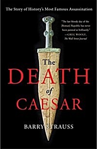The Death of Caesar: The Story of Historys Most Famous Assassination (Paperback)