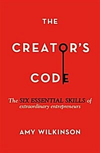 The Creators Code: The Six Essential Skills of Extraordinary Entrepreneurs (Paperback)