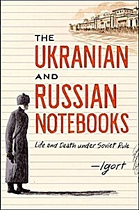 The Ukrainian and Russian Notebooks: Life and Death Under Soviet Rule (Hardcover)