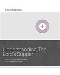 Understanding the Lords Supper (Paperback)