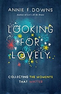 Looking for Lovely: Collecting the Moments That Matter (Paperback)