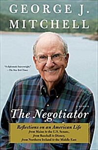 Negotiator: Reflections on an American Life from Maine to the U.S. Senate, from Baseball to Disney, from Northern Ireland to the M (Paperback)