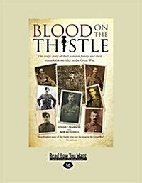 Blood on the Thistle: The Tragic Story of the Cranston Family and Their Remarkable Sacrifice in the Great War (Large Print 16pt) (Paperback)