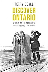 Discover Ontario: Stories of the Provinces Unique People and Places (Paperback)