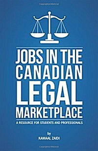 Jobs in the Canadian Legal Marketplace a Resource for Students and Professionals (Hardcover)