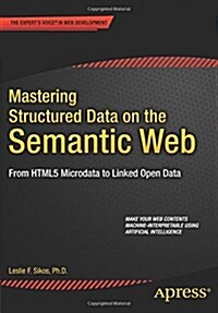 Mastering Structured Data on the Semantic Web: From Html5 Microdata to Linked Open Data (Paperback, 2015)