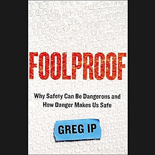 Foolproof: Why Safety Can Be Dangerous and How Danger Makes Us Safe (Audio CD)
