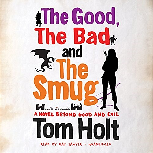 The Good, the Bad, and the Smug: A Novel Beyond Good and Evil (Audio CD)