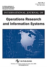 International Journal of Operations Research and Information Systems, Vol 4 ISS 1 (Paperback)