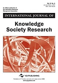 International Journal of Knowledge Society Research, Vol 3 ISS 1 (Paperback)