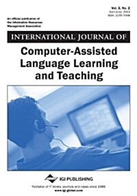 International Journal of Computer-Assisted Language Learning and Teaching, Vol 3 ISS 2 (Paperback)