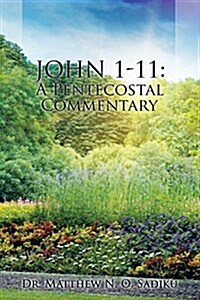 John 1-11: A Pentecostal Commentary (Paperback)