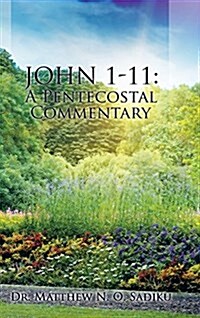 John 1-11: A Pentecostal Commentary (Hardcover)