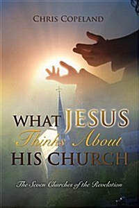 What Jesus Thinks about His Church (Paperback)
