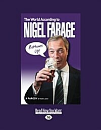 The World According to Nigel Farage: A Parody (Large Print 16pt) (Paperback)
