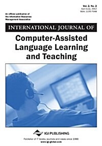 International Journal of Computer-Assisted Language Learning and Teaching, Vol 2 ISS 2 (Paperback)