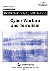 International Journal of Cyber Warfare and Terrorism, Vol 2 ISS 1 (Paperback)