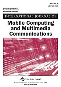 International Journal of Mobile Computing and Multimedia Communications, Vol 5 ISS 2 (Paperback)