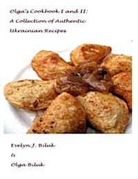Olgas Cookbook I and II: A Collection of Authentic Ukrainian Recipes (Paperback)