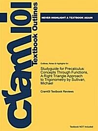 Studyguide for Precalculus: Concepts Through Functions, a Right Triangle Approach to Trigonometry by Sullivan, Michael, ISBN 9780321931054 (Paperback)