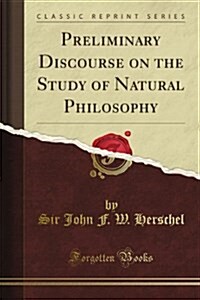 History of Natural Philosophy from the Earliest Periods to the Present Time (Classic Reprint) (Paperback)