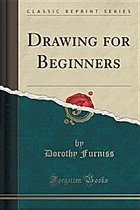 Drawing for Beginners (Classic Reprint) (Paperback)