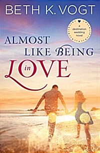 Almost Like Being in Love: A Destination Wedding Novel (Paperback)