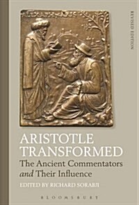 Aristotle Transformed : The Ancient Commentators and Their Influence (Hardcover, 2 ed)