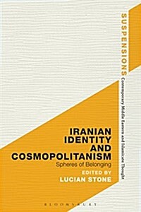 Iranian Identity and Cosmopolitanism : Spheres of Belonging (Paperback)